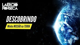 Como DESCUBRO MINHA MISSÃO na TERRA  Prof Laércio Fonseca [upl. by Hatcher]