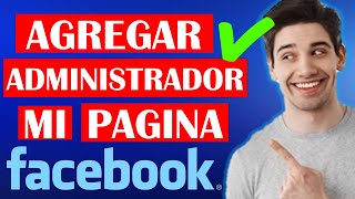 🔥Como AGREGAR un NUEVO ADMINISTRADOR a una PAGINA de Facebook [upl. by Peggi]