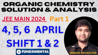 JEE Main 2024  Organic Chemistry Solution amp Analysis Part 1  4 5 6 April Shift 1 amp 2 [upl. by Nwaf]