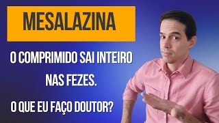 MESALAZINA O comprimido sai INTEIRO nas fezes O que eu faço [upl. by Durwyn21]