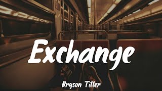 Exchange  Bryson Tiller Lyrics [upl. by Thirion]