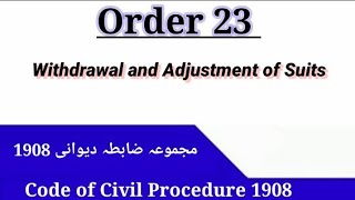 Order 23 CPC  Withdrawal and Adjustment of Suits  Code of Civil Procedure 1908 [upl. by Otreblon]