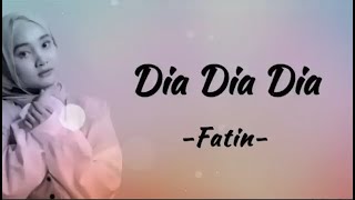 Fatin  Dia Dia Dia  Lirik Lagu [upl. by Ahsinnod326]