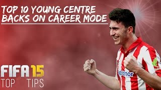 FIFA 15  Top 10 Young Centre Backs On Career Mode [upl. by Dmitri785]