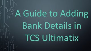 A Guide to Adding Bank Details in TCS Ultimatix [upl. by Fast]