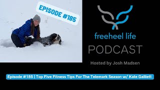 Episode 185  Top Five Fitness Tips For The Telemark Season with Kate Galliett [upl. by Imoyaba]