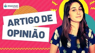 Como fazer REDAÇÃO do gênero ARTIGO DE OPINIÃO  Imaginie [upl. by Lulita147]