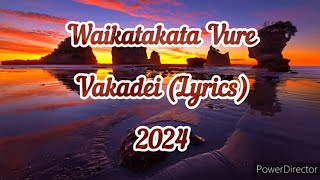 Waikatakata Vure  Vakadei Lyrics [upl. by Nnylamme]