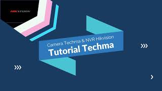 TUTORIAL ADD IP CAMERA TECHMA KE NVR HIKVISION SAMPAI ONLINE KE SMARTPHONE  CARA SIMPLE [upl. by Anayit]