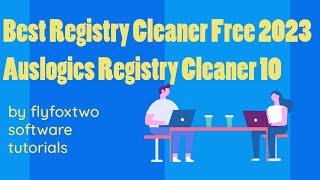 Best Registry Cleaner FREE 2023 Auslogics Registry Cleaner 10 [upl. by Grimona]