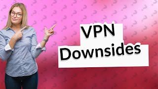 Is there a downside to always using a VPN [upl. by Leahcimauhsoj]