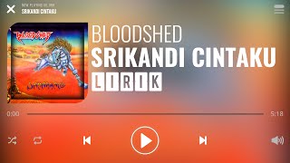 Bloodshed  Srikandi Cintaku Lirik [upl. by Kellia]