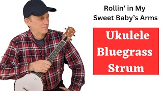 Banjo Ukulele Bluegrass Strum Tutorial  Rolling in My Sweet Babys Arms [upl. by Phylis]