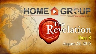 Home Group  The Revelation Part 8 Aug 24 2015 [upl. by Elpmid]