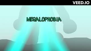 Megalophobia [upl. by Christensen409]