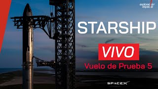 Starship  Vuelo de Prueba 5 [upl. by Shela509]