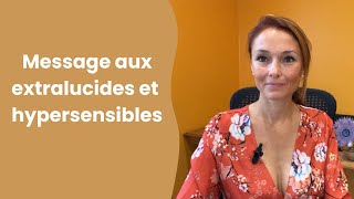 Message aux extralucides et hypersensibles [upl. by Anawqahs]