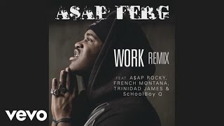 FERG  Work REMIX Official Audio ft AAP Rocky French Montana Trinidad James ScHoolboy Q [upl. by Niamreg125]