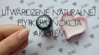 ♥ UTWARDZENIE NATURALNEJ PŁYTKI PAZNOKCIA AKRYLEM ♥ [upl. by Ferrigno]