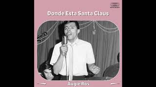 Augie Ros  Donde Esta Santa Claus [upl. by Nnayram]