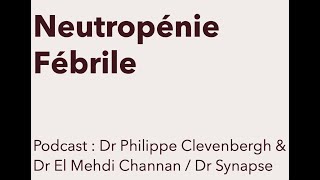 Neutropénie fébrile  Podcast  Dr Synapse  Dr Clevenbergh [upl. by Aleyak]