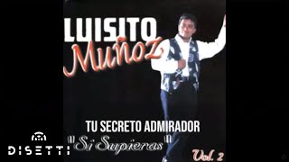 Tu Secreto Admirador  Luisito Muñoz Audio Oficial [upl. by Jordan]