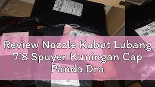 Review Nozzle Kabut Lubang 7 8 Spuyer Kuningan Cap Panda Drat DM 14mm Brass Nosel Chota Doton Spar [upl. by Alves526]