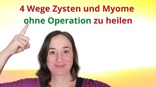 Myome und Zysten natürlich heilen bei Frauen  4 Möglichkeiten eine Operation zu vermeiden [upl. by Sivahc395]