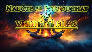 Naučte se Poslouchat váš VNITŘNÍ HLAS [upl. by Notyal]