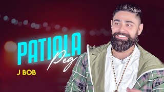 Patiala Peg OFFICIAL VIDEO J BOB  bablu Khatri  Latest Punjabi punjabisong [upl. by Edythe233]