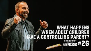 Genesis 26  What Happens When Adult Children Have a Controlling Parent [upl. by Bland]