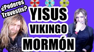 ★ La VERDAD de los PODERES TRAVESTIS ✞Yisus Vikingo Mormón✞  Grecia Villar [upl. by Las82]