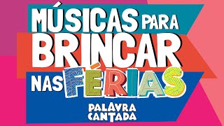 Músicas para Brincar nas Férias 🎉🎊  Palavra Cantada  14 Minutos [upl. by Imoyn870]