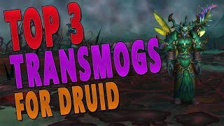 TOP 3 BEST TRANSMOGS FOR DRUID World of Warcraft Legion [upl. by Theta]