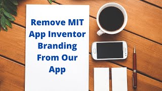 How to remove MIT branding from your MIT App Inventor App [upl. by Cirillo690]