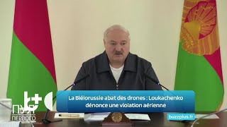 La Biélorussie abat des drones ukrainiens  Loukachenko  quotIls ont violé notre espace aérienquot [upl. by Llebyram]