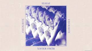 Favourite  ELHAE amp Xavier Omär [upl. by Bonine]