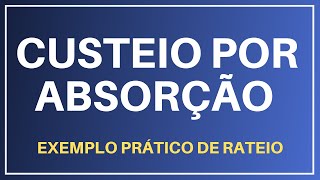 Como Fazer o Rateio de Custos Indiretos  Custeio por Absorção [upl. by Areval]