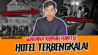 HOTEL ANGKER PULUHAN TAHUN JADI WAHANA RUMAH HANTU  TC [upl. by Ahseken]