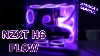 ¿Cómo armar tu PC gamer paso a paso NZXT H6 FLOW Guía de ensamble [upl. by Evatsug]