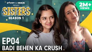 Sisters Season 1  E04  Badi Behen Ka Crush ft Ahsaas Channa amp Namita Dubey  Girliyapa [upl. by Donelu]