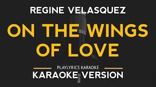 On The Wings Of Love  Regine Velasquez Karaoke Version [upl. by Mccomb342]