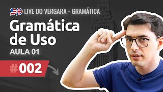 Live do Vergara 002  Gramática de Uso  Aula 01 [upl. by Yrellih17]