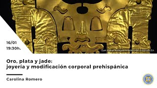 Webinar Oro plata y jade Joyería y modificación corporal prehispánica por Carolina Romero [upl. by Iaras]