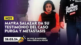 🚨URGENTE🚨 MAYRA SALAZAR DA SU TESTIMONIO DEL CASO PURGA Y METÁSTASIS [upl. by Ajile427]