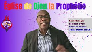 Eschatologie Biblique avec Pasteur Anouis Jean Doyen du CFT [upl. by Idieh]