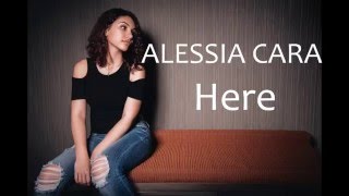 ALESSIA CARA  Here LYRICS [upl. by Attirb730]