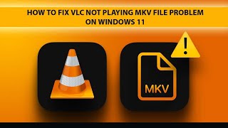 How to fix VLC not playing MKV File problem on Windows 11  VLC Not Playing Video Issue [upl. by Isiahi]