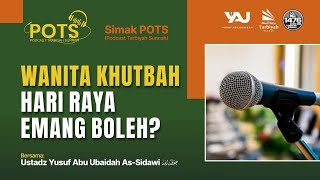 POTS Wanita Khutbah Hari Raya Emang Boleh  Ustadz Yusuf Abu Ubaidah As Sidawi حفظه الله [upl. by Gaudette869]