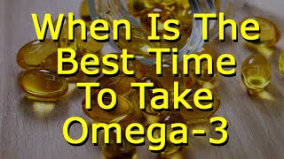 When Is The Best Time To Take Omega 3 [upl. by Suiravaj]